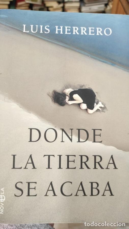 Libros: DONDE LA TIERRA SE ACABA. - HERRERO, LUIS. - Foto 1