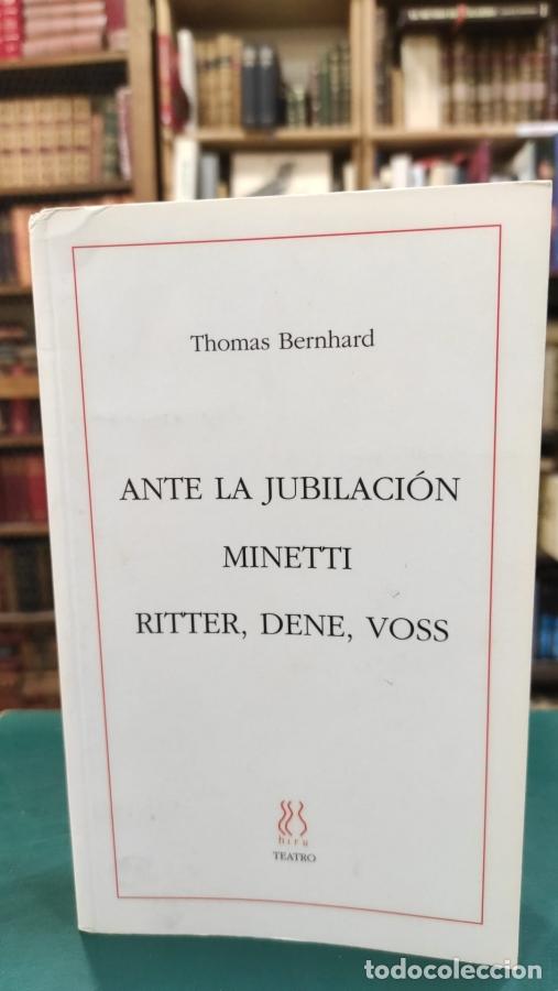Libros: ANTE LA JUBILACI&Oacute;N. MINETTI. RITTER, DENE, VOSS. - BERNHARD, THOMAS. - Foto 1