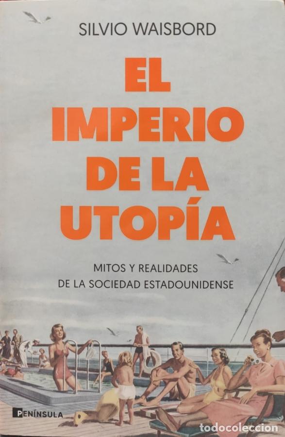 books: EL IMPERIO DE LA UTOP&Iacute;A. Mitos y realidades de la sociedad estadounidense. - WAISBORD, SILVIO.