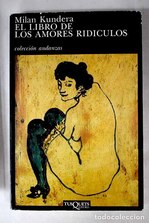 Libros: El libro de los amores rid&iacute;culos. - Kundera, Milan. TDK896 - Foto 1