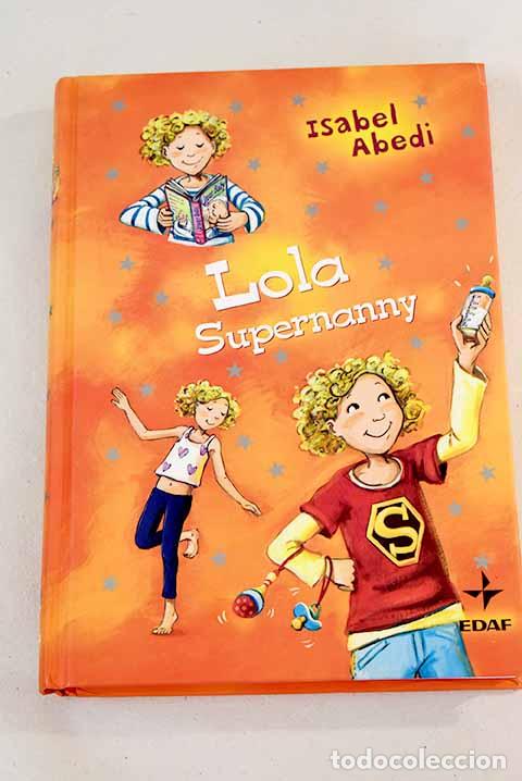 Libros: Lola supernanny: Abedi, Isabel.- Abedi, Isabel - Foto 1
