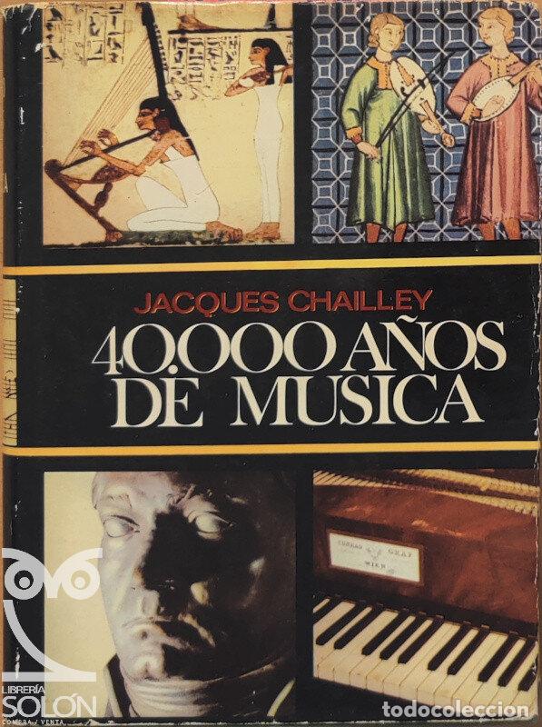 Libros: 40.000 a&ntilde;os de m&uacute;sica - Jacques Chailley - Foto 1