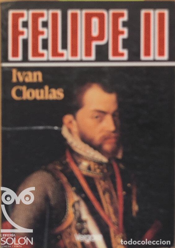 Libros: Felipe II - Ivan Cloulas - Foto 1