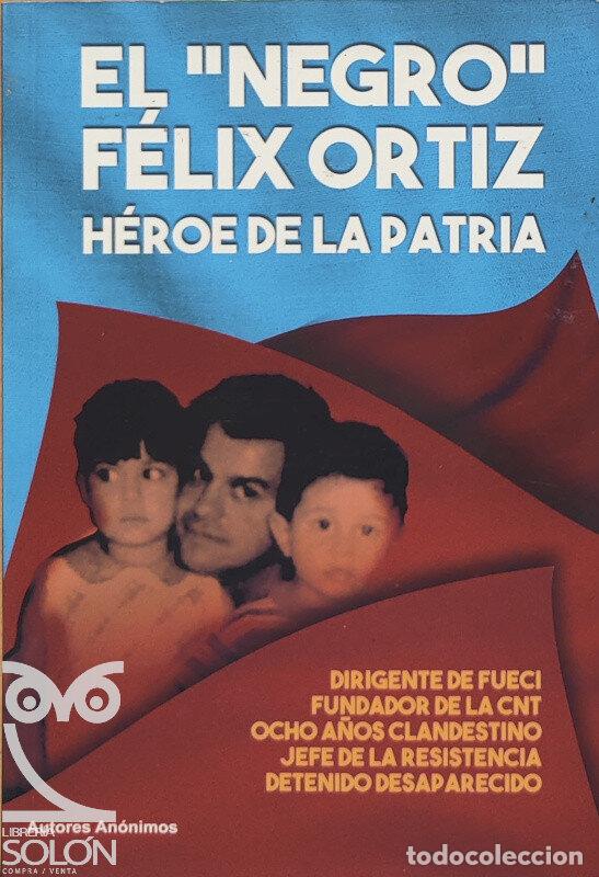 Libros: &rdquo;El &rdquo;&rdquo;Negro&rdquo;&rdquo; F&eacute;lix Ortiz. H&eacute;roe de la Patria&rdquo; - Aa. Vv. - Foto 1