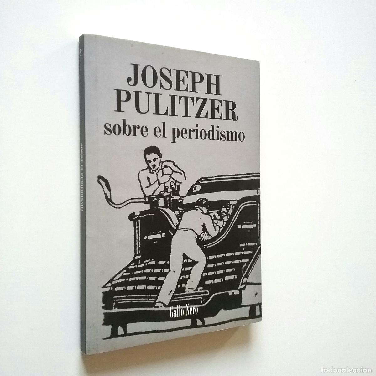 Libros: Joseph Pulitzer - Sobre el periodismo - Foto 1
