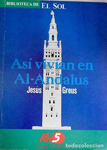 Libros: As&iacute; viv&iacute;an en Al-Andalus - Jes&uacute;s Greus - Foto 1