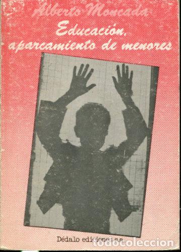 Libros: EDUCACION, APARCAMIENTO DE MENORES. - MONCADA Alberto. - Foto 1