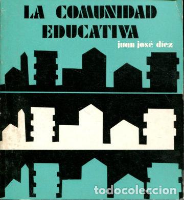Libros: LA COMUNIDAD EDUCATIVA. - DIEZ Juan Jos&eacute;. - Foto 1