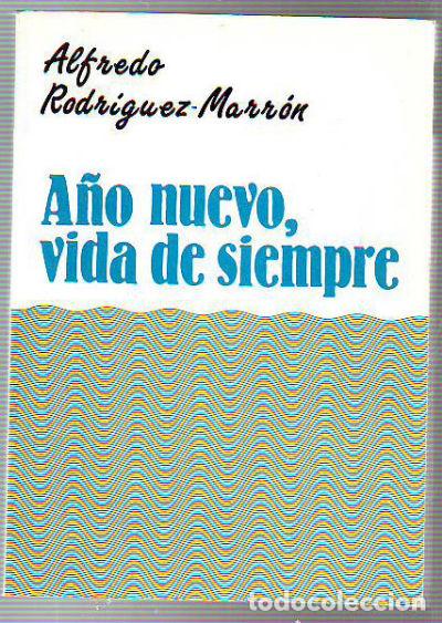 Libros: A&Ntilde;O NUEVO, VIDA DE SIEMPRE. - RODRIGUEZ-MARRON Alfredo. - Foto 1