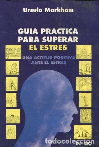 Libros: GUIA PRACTICA PARA SUPERAR EL ESTR&Eacute;S. - MARKHAM Ursula. - Foto 1