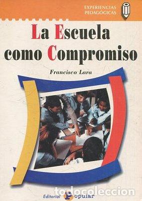 Libros: LA ESCUELA COMO COMPROMISO. - LARA Francisco. - Foto 1