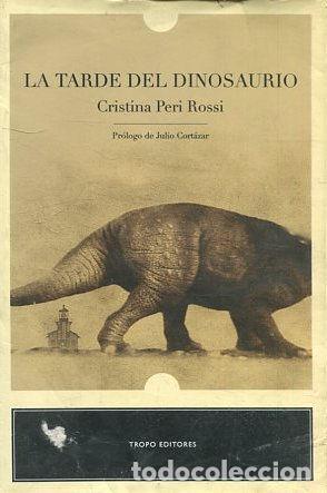 Libri di seconda mano: LA TARDE DEL DINOSAURIO. - PERI ROSSI Cristina.