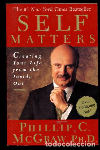 Libros: SELF MATTERS: CREATING YOUR LIFE FROM THE INSIDE OUT. - MCGRAW Philip C. - Foto 1