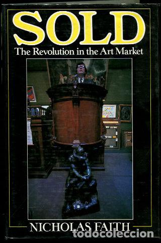 Libros: SOLD. THE REVOLUTION IN THE ART MARKET. - FAITH Nicholas.