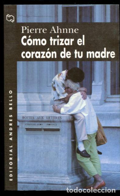 Libros: C&Oacute;MO TRIZAR EL CORAZ&Oacute;N DE TU MADRE. - AHNNE Pierre. - Foto 1