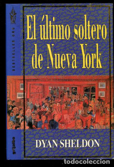Libros: EL &Uacute;LTIMO SOLTERO DE NUEVA YORK. - SHELDON Dyan. - Foto 1