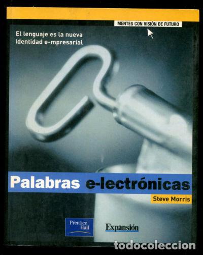 Libros: PALABRAS E-LECTRONICAS. EL LENGUAJE ES LA NUEVA IDENTIDAD E-MPRESARIAL. - MORRIS Steve. - Foto 1