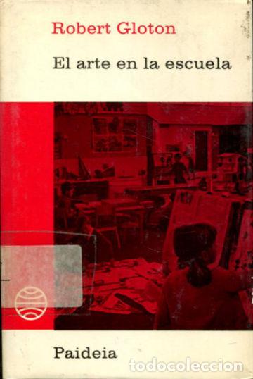 Libros: EL ARTE EN LA ESCUELA. - GLOTON Robert. - Foto 1