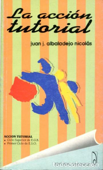 Libros: LA ACCION TUTORIAL. LA ACCION TUTORIAL EN EL CICLO SUPERIOR DE LA E.G.B. Y EN EL PRIMER CICLO DE LA - Foto 1