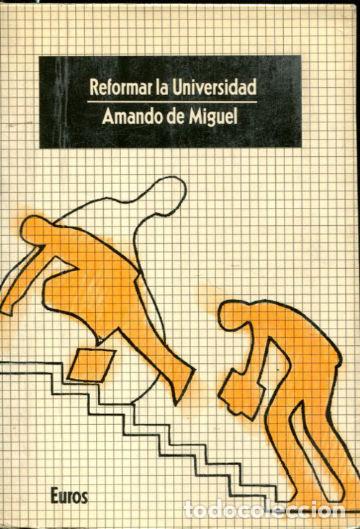 Libros: AMANDO DE MIGUEL. REFORMAR LA UNIVERSIDAD. - VV.AA. - Foto 1