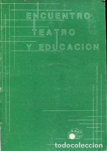 Libros: ENCUENTRO TEATRO Y EDUCACION. - - Foto 1