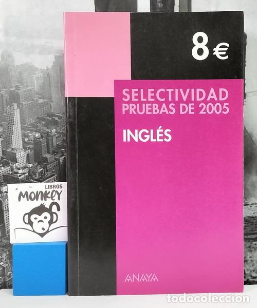 Libros: Ingl&eacute;s. Selectividad pruebas 2005 - Elena Su&aacute;rez Suberviola (texto de las pruebas) - Foto 1
