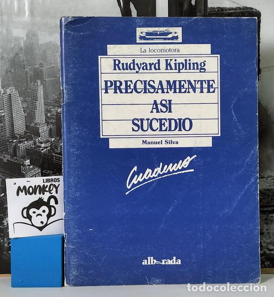 Libros: Cuaderno. Precisamente as&iacute; sucedi&oacute;. Rudyard Kipling - Manuel Silva - Foto 1