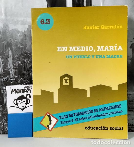 Libros: En medio, Mar&iacute;a. Un pueblo y una madre. Plan de formamaci&oacute;n de animadores - Javier Garral&oacute;n