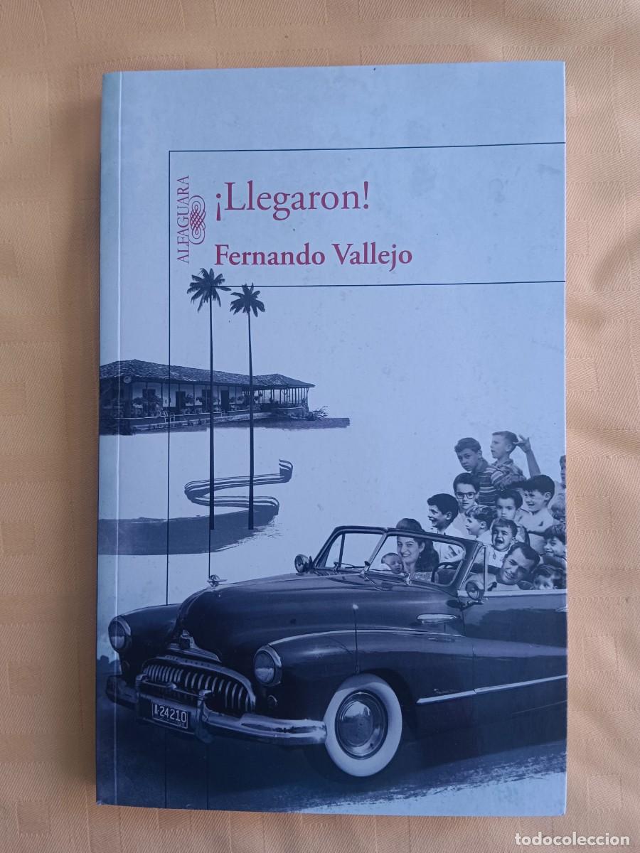 Libros: LLEGARON! - Fernando Vallejo - Foto 1