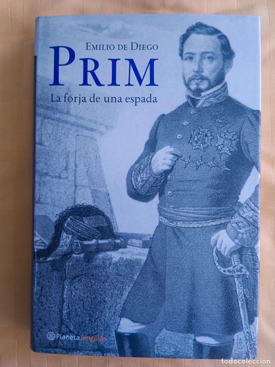Libros: PRIM - LA FORJA DE UNA ESPADA - Emilio de Diego - Foto 1
