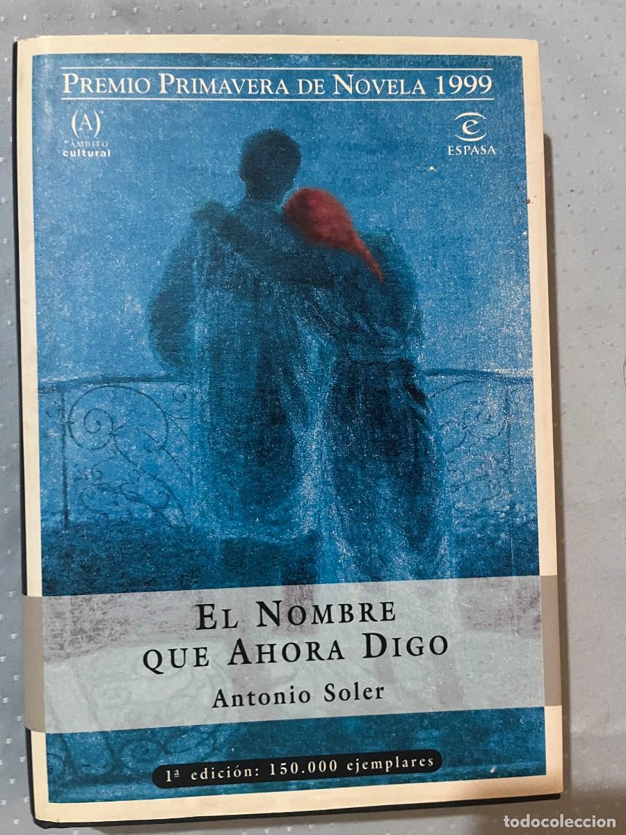 Libros: EL NOMBRE QUE AHORA DIGO -ANTONIO SOLER - Foto 1