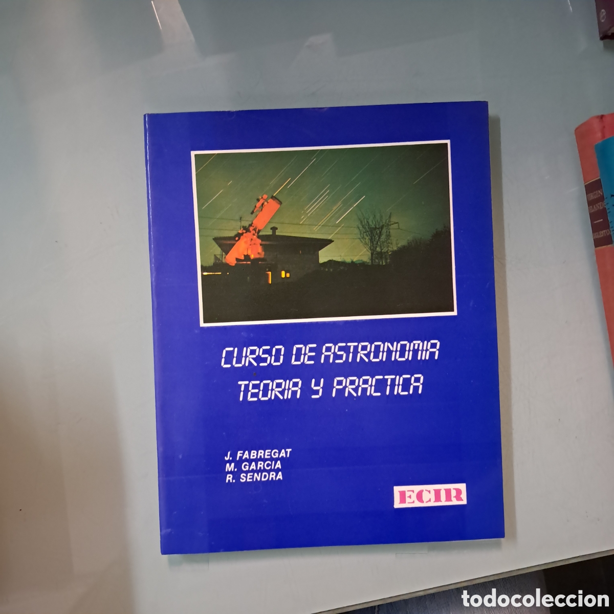 Libros: Curso de astronom&iacute;a teor&iacute;a y pr&aacute;ctica, Ed.Ecir - Foto 1