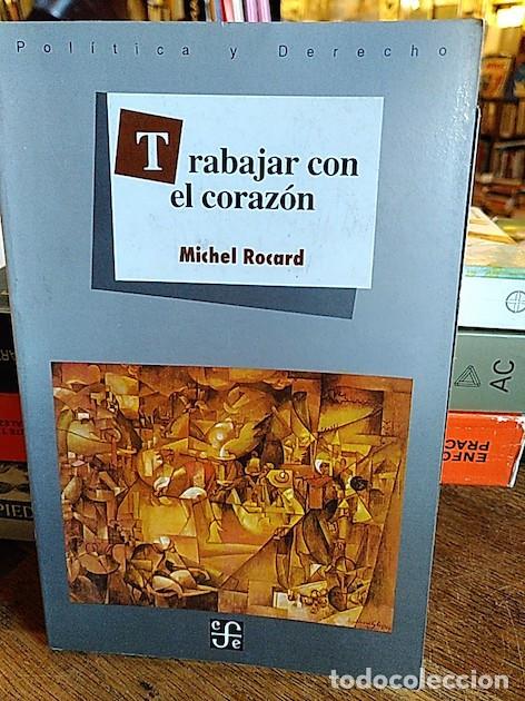 Libros: TRABAJAR CON EL CORAZ&Oacute;N - ROCARD, Michel.- - Foto 1