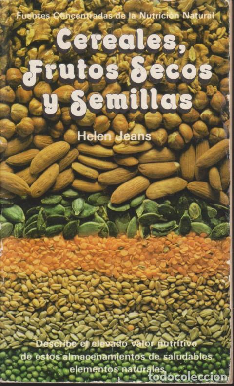Libri di seconda mano: CEREALES, FRUTOS SECOS Y SEMILLAS. FUENTES CONCENTRADAS DE LA NUTRICI&Oacute;N NATURAL - HELEN JEANS