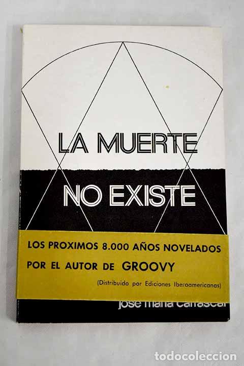 Libros: La muerte no existe: Carrascal, Jos&eacute; Mar&iacute;a.- Carrascal, Jos&eacute; Mar&iacute;a - Foto 1