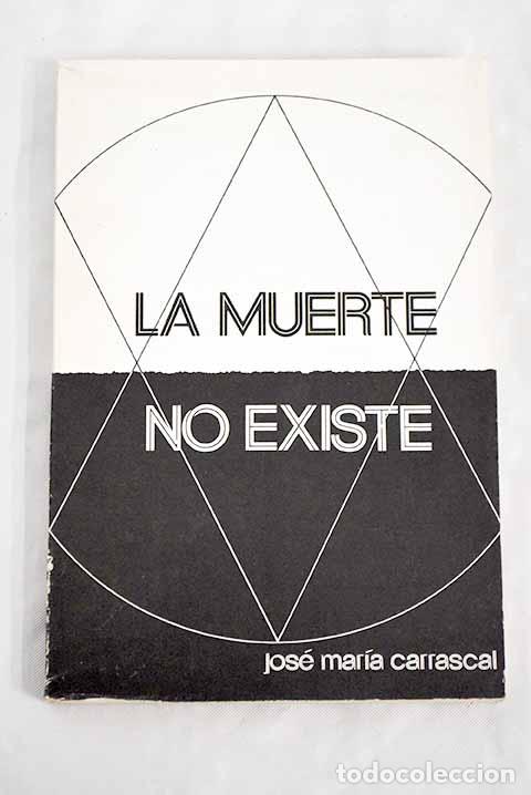 Libros: La muerte no existe: Carrascal, Jos&eacute; Mar&iacute;a.- Carrascal, Jos&eacute; Mar&iacute;a - Foto 1