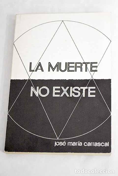 Libros: La muerte no existe: Carrascal, Jos&eacute; Mar&iacute;a.- Carrascal, Jos&eacute; Mar&iacute;a - Foto 1