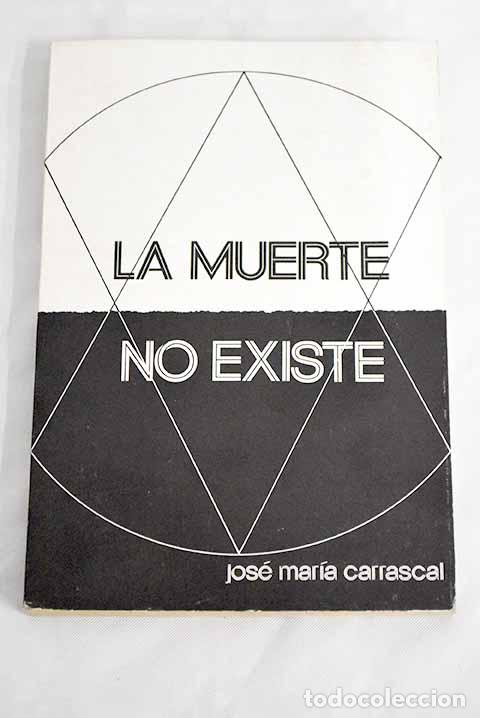 Libros: La muerte no existe: Carrascal, Jos&eacute; Mar&iacute;a.- Carrascal, Jos&eacute; Mar&iacute;a - Foto 1