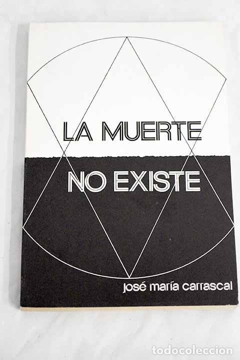 Libros: La muerte no existe: Carrascal, Jos&eacute; Mar&iacute;a.- Carrascal, Jos&eacute; Mar&iacute;a - Foto 1