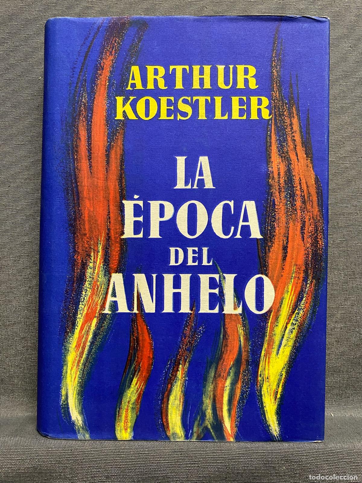 Libros: LA &Eacute;POCA DEL ANHELO. - KOESTLER, ARTHUR. - Foto 1