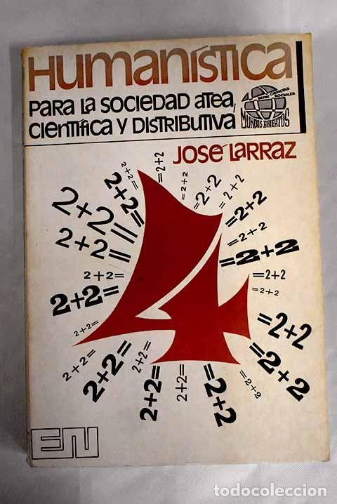 Libros: Human&iacute;stica (Para la sociedad atea, cient&iacute;fica y distributiva).- Larraz, Jos&eacute; - Foto 1
