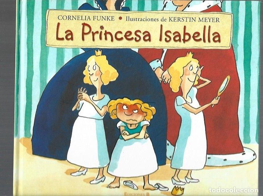 Libros: PRINCESA ISABELLA - LA - FUNKE, CORNELIA (ILUSTRACIONES DE KERSTIN MEYER) - Foto 1