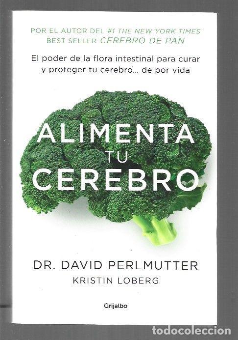 Libros: ALIMENTA TU CEREBRO - PERLMUTTER, DAVID Y KRISTIN LOBERG - Foto 1