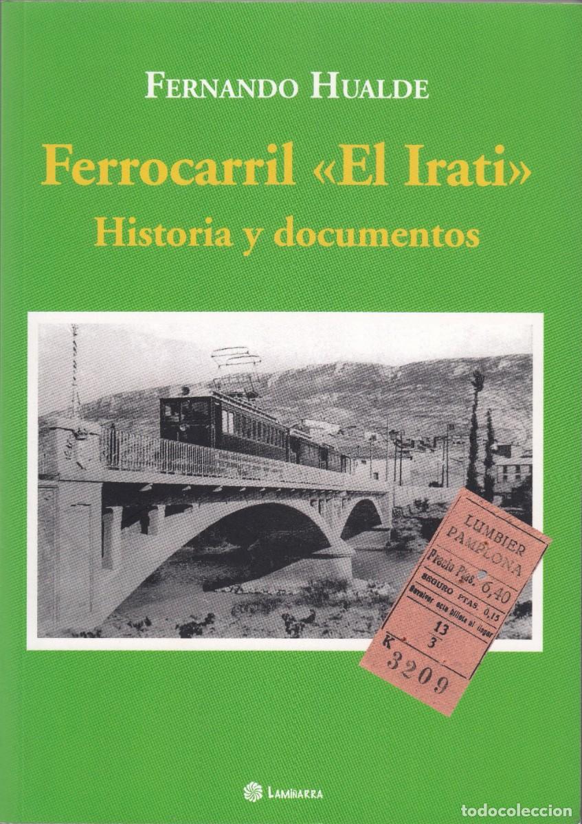 Libros: FERROCARRIL EL IRATI. HISTORIA Y DOCUMENTOS. HUALDE. ADG.G - Foto 1