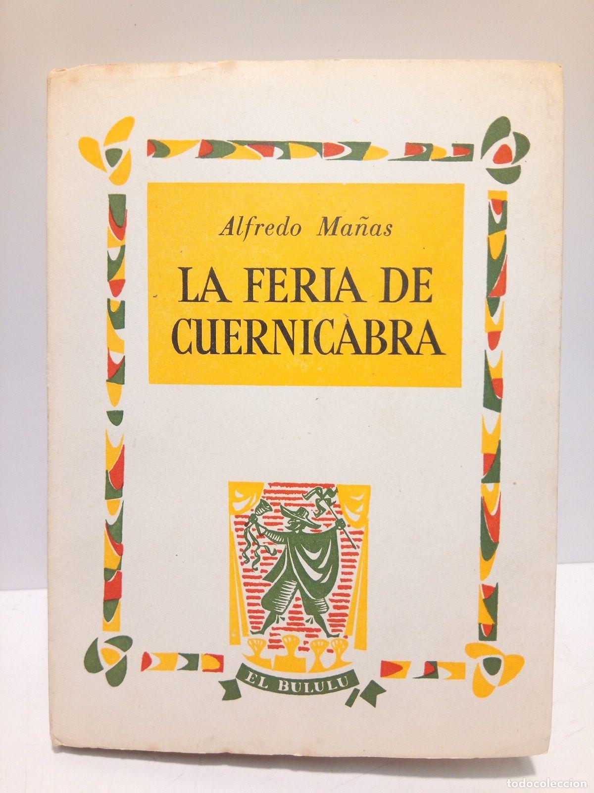 Libros: MA&Ntilde;AS NAVASCUES, Alfredo - La Feria de Cuernicabra (Farsa popular en tres actos). Seguido de Peque&ntilde;a