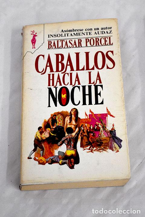 Libros: Caballos hacia la noche.- Porcel, Baltasar - Foto 1