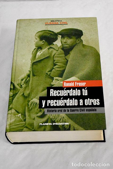 Livres: Recuérdalo tú y recuérdalo a otros: historia oral de la Guerra Civil española.- Fraser, Ronald