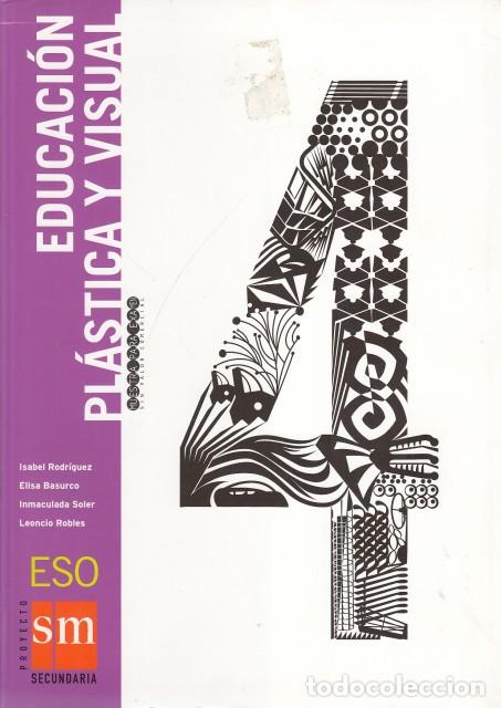 Libros: EDUCACI&Oacute;N PL&Aacute;STICA Y VISUAL 4 ESO - RODR&Iacute;GUEZ, ISABEL; BASURCO, ELISA Y OTROS - Foto 1