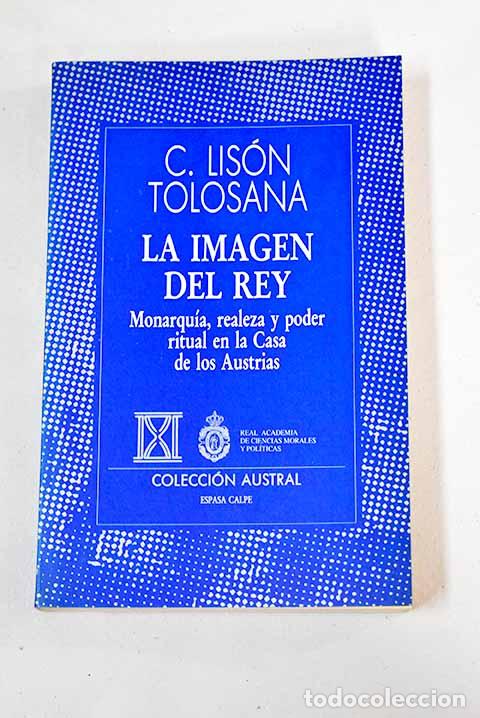 Libros: La imagen del rey: monarqu&iacute;a, realeza y poder ritual en la Casa de los Austrias : discurso - Foto 1