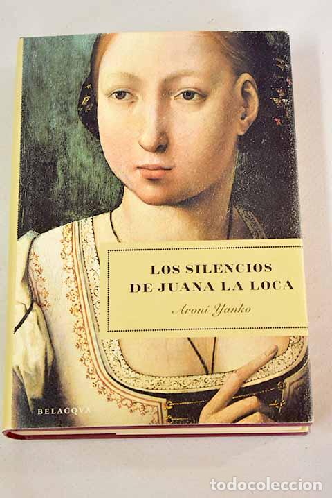Libros: Los silencios de Juana la Loca.- Yanko, Aron&iacute; - Foto 1